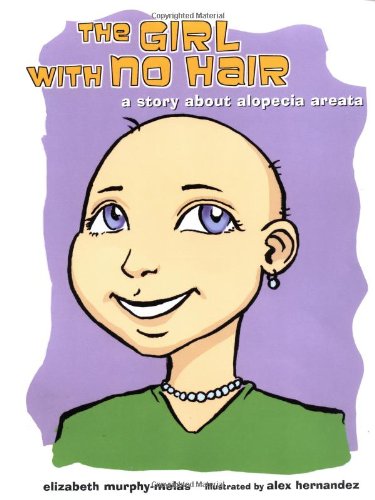 Cover art for The Girl With No Hair: A Story About Alopecia Areata By Elizabeth Murphy-Melas