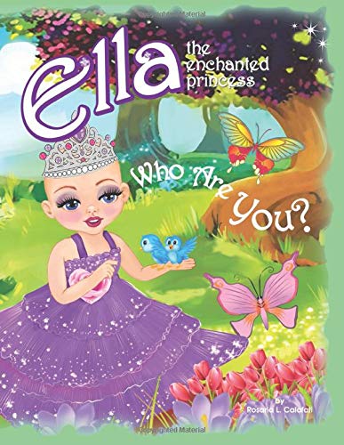 Cover art for Who Are You?: Ella the Enchanted Princess By Rosaria L. Calafati